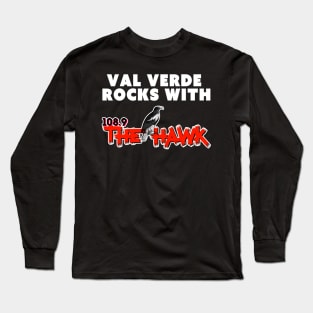 VAL VERDE ROCKS WITH 108.9 THE HAWK (DARK) Long Sleeve T-Shirt